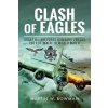 Clash of Eagles: USAAF 8th Air Force Bombers Versus the Luftwaffe in World War II