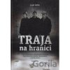 Traja na hranici - Jozef Haľko