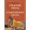 Stratené mestá staroveké… (Philip Matyszak)