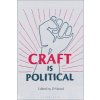 Craft Is Political (Wood D.)