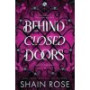 Behind Closed Doors - Shain Rose, Hodder & Stoughton