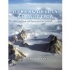 Otherworldly Antarctica: Ice, Rock, and Wind at the Polar Extreme (Stump Edmund)