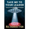 Take Me to Your Leader (Neil deGrasse Tyson)(Pevná)