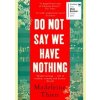 Do Not Say We Have Nothing - Madeleine Thien, Granta Books