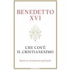 Che cos'è il cristianesimo. Quasi un testamento spirituale