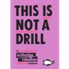 This Is Not A Drill: An Extinction Rebellion Handbook - autor neuvedený