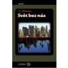 Svět bez nás - Weisman Alan
