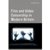 Film and Video Censorship in Modern Britain (Julian Petley)(Brožovaná)