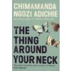Thing Around Your Neck (Chimananda Ngozi Adichie)(Brožovaná)