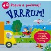 Posuň a počúvaj! Vrrrum!