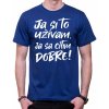 Coolsign Tričko - Ja si to užívam, ja sa cítim dobre, Farba látky kráľovská modrá, Strih/ Variant Pánsky / UNISEX, Veľkosť S