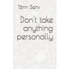Dont Take Anything Personally: How to Be (Sarv Tonn)