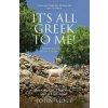 It´s All Greek to Me!: A Tale of a Mad Dog and an Englishman, Ruins, Retsina - And Real Greeks - John Mole