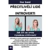 Přecitlivělí lidé a introverti Jak žít se svou vysokou citlivostí - Ilse Sand