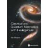 Classical And Quantum Mechanics With Lie Algebras (Yair Shapira)(Brožovaná)