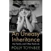 An Uneasy Inheritance - Polly Toynbee