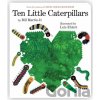Ten Little Caterpillars - Bill, Jr. Martin