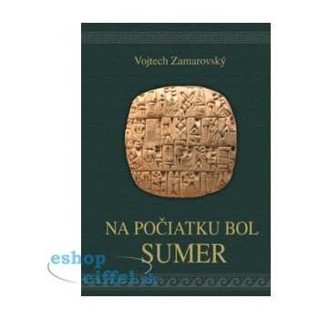 Na počiatku bol Sumer - Vojtech Zamarovský