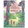 Epic Hikes of the World - autor neuvedený