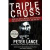 Triple Cross How bin Laden's Master Spy Penetrated the CIA, the Green Be rets, and Why Patrick Fitzgerald Failed to Stop Him (Peter Lance)()