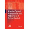 Adaptive Dynamic Programming with Applications in Optimal Control (Derong Liu,Qinglai Wei,Ding Wang,Xiong Yang,Hongliang Li)()