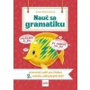 Nauč sa gramatiku - Úlohy na precvičovanie slovenčiny pre žiakov 2. ročníka základných škôl - Anna Holovačová