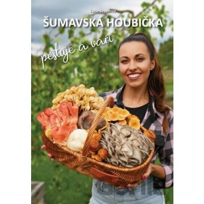 Šumavská houbička pěstuje a vaří - Lucie Drozdová