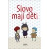 Slovo mají děti - Kolektiv autorů
