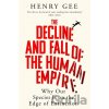 The Decline and Fall of the Human Empire - Henry Gee
