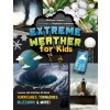 Extreme Weather for Kids: Lessons and Activities All about Hurricanes, Tornadoes, Blizzards and More! (Stephanie Hathaway)(Brožovaná)
