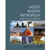 Mesto, región, metropola - Alena Kubová-Gauché
