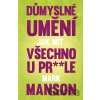 Důmyslné umění, jak mít všechno u prdele - Mark Manson