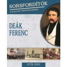 Sorsfordítók a magyar történelemben - Deák Ferenc