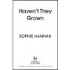 Haven´t They Grown - Sophie Hannah