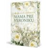 Mama pre Veroniku, 3. vydanie - Táňa Keleová-Vasilková