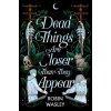 Dead Things Are Closer Than They Appear (Wasley,Robin)(Pevná)