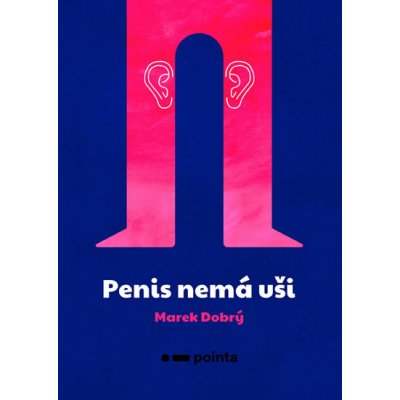 Penis nemá uši - Marek Dobrý