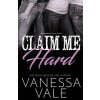 Claim Me Hard (VANESSA VALE)(Brožovaná)