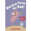 Watch Me Throw the Ball! (Mo Willems)(Brožovaná)