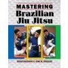 Mastering Brazilian Jiu Jitsu