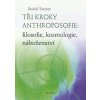 Tři kroky anthroposofie: filosofie, kosmologie, náboženství