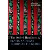 The Oxford Handbook of Slavic and East European Folklore (Pevná)