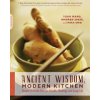 Ancient Wisdom, Modern Kitchen: Recipes from the East for Health, Healing, and Long Life (Wang Yuan)