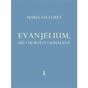 Evanjelium, ako mi bolo odhalené 1 - Mária Valtorta