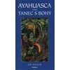 Ayahuasca aneb Tanec s Bohy - Kuchař Jiří