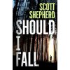 Should I Fall - Scott Shepherd