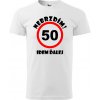 Pánske tričko Nebrzdím k 50r. (Vtipné tričko k 50 narodeninám)