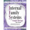Internal Family Systems Couple Therapy Skills Manual: Healing Relationships with Intimacy from the Inside Out
