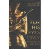 For His Eyes Only: The Women of James Bond (Funnell Lisa)