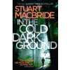In the Cold Dark Ground (Stuart MacBride)(Brožovaná)